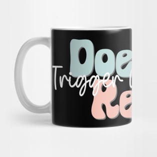 Doesn't Read Trigger Warnings Mug